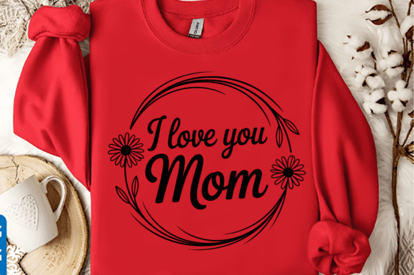 I Love You Mom SVG File, We Love You Mom