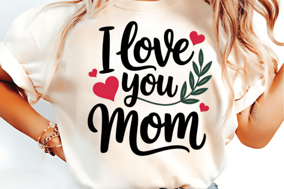 I Love You Mom SVG, I Love You Mom PNG