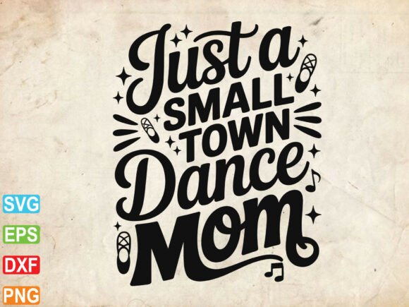 Just a Small Town Dance Mom SVG