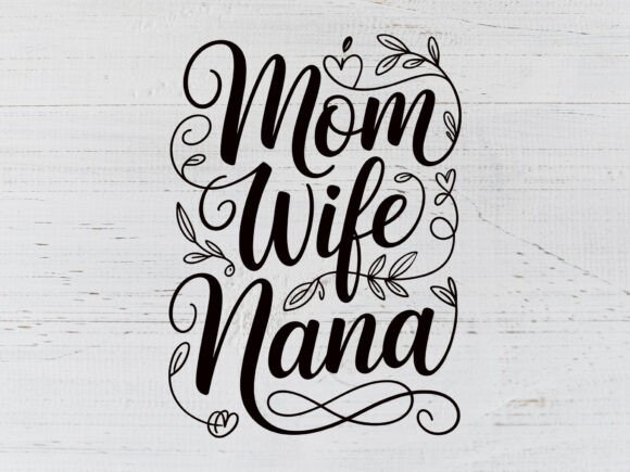 Mom Wife Nana SVG PNG, Mom Svg