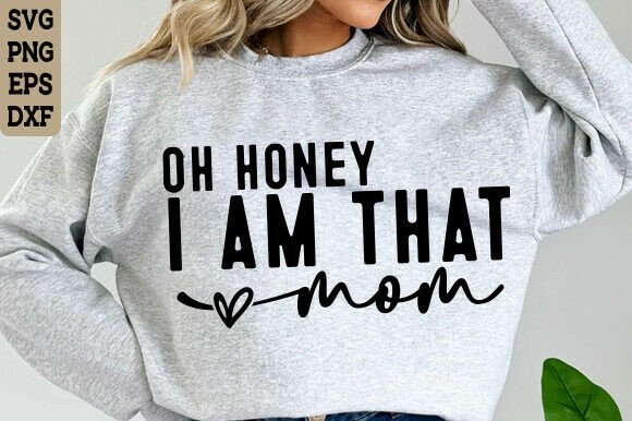 Oh Honey I Am That Mom SVG