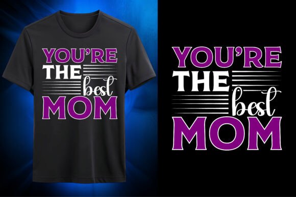 You’re the Best Mom SVG Design
